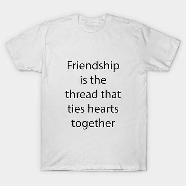 Friendship Quote 9 T-Shirt by Park Windsor